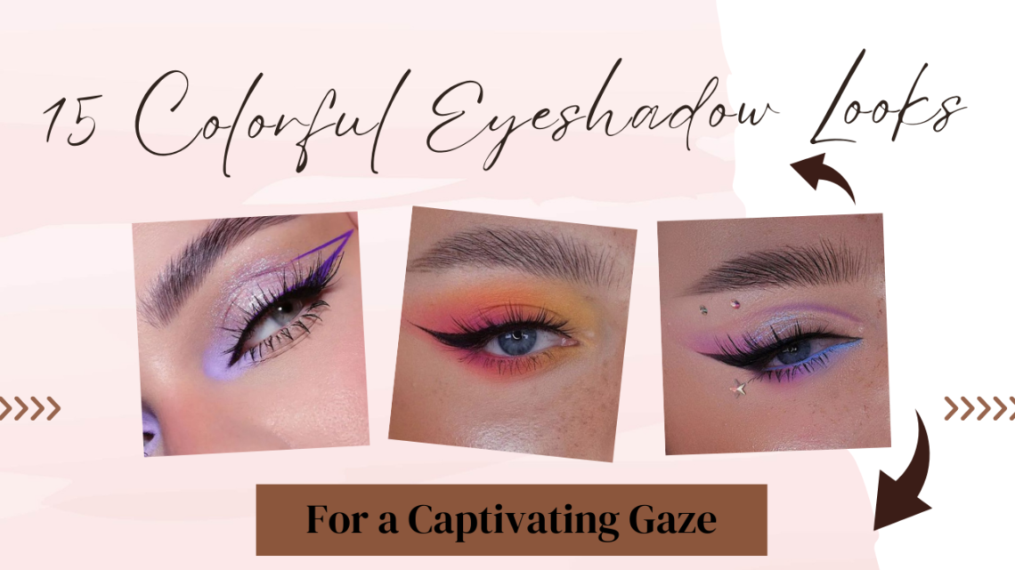 colorful eyeshadow looks, eyeshadow looks, eyeshadow looks step by step, cute eyeshadow looks